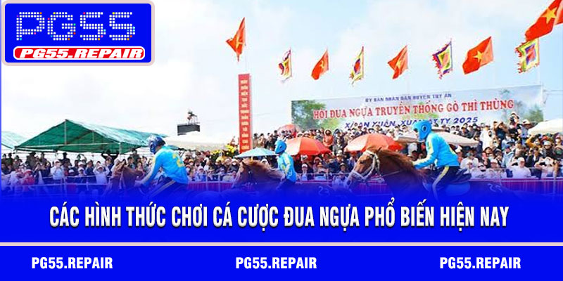 Các hình thức chơi cá cược đua ngựa phổ biến hiện nay