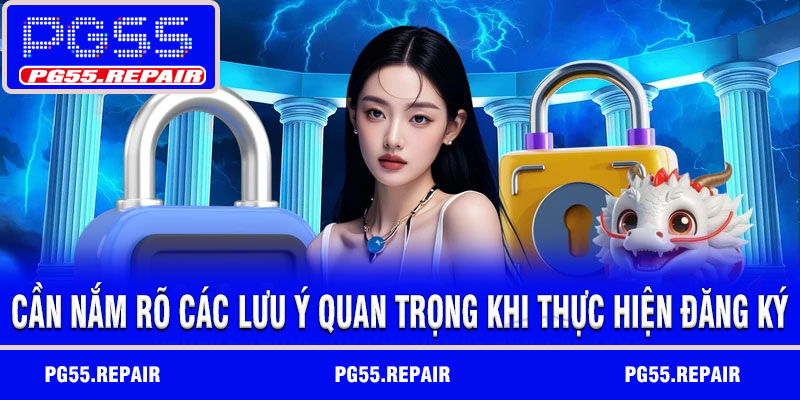 Cần nắm rõ các lưu ý quan trọng khi thực hiện đăng ký