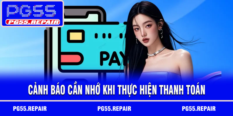 Cảnh báo cần nhớ khi thực hiện thanh toán