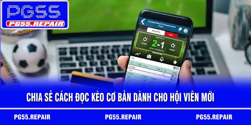 Chia sẻ cách đọc kèo cơ bản dành cho hội viên mới