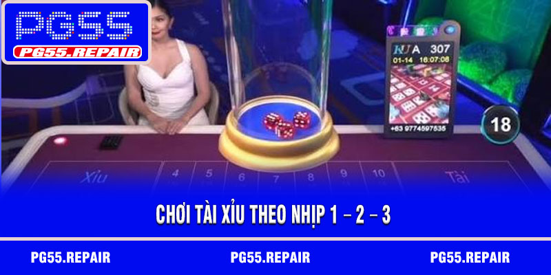 Chơi tài xỉu theo nhịp 1 – 2 – 3