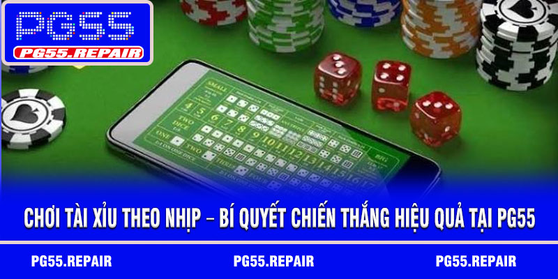 Chơi tài xỉu theo nhịp – Bí quyết chiến thắng hiệu quả tại PG55