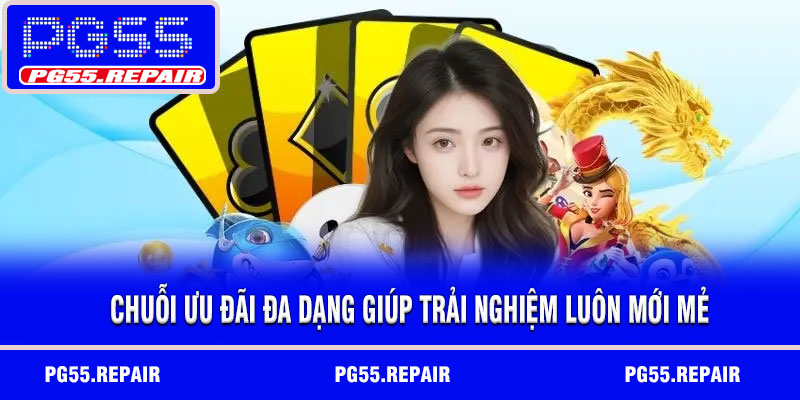 Chuỗi ưu đãi đa dạng giúp trải nghiệm luôn mới mẻ