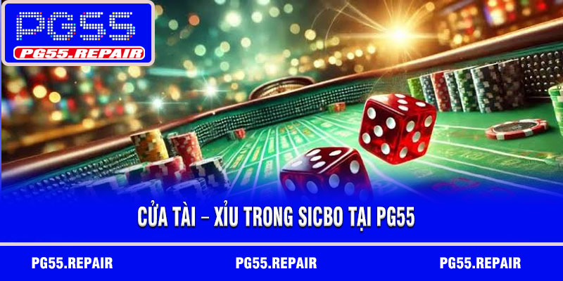 Cửa Tài – Xỉu trong sicbo tại PG55