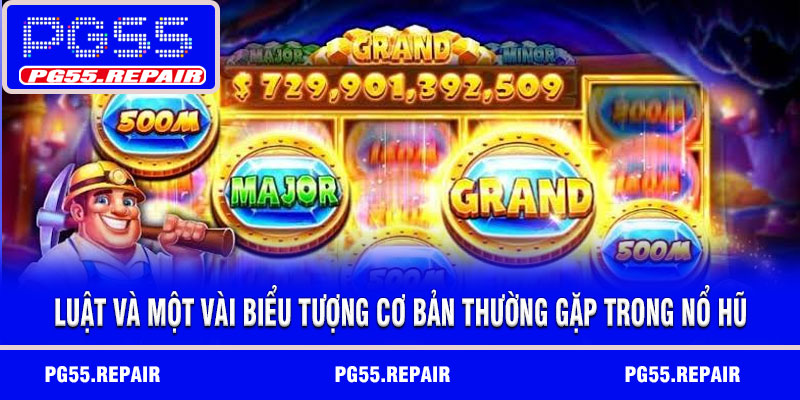 Luật và một vài biểu tượng cơ bản thường gặp trong nổ hũ