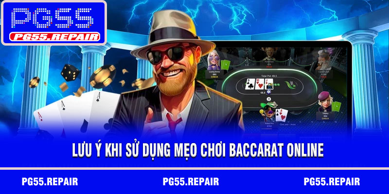 Lưu ý khi sử dụng mẹo chơi baccarat online