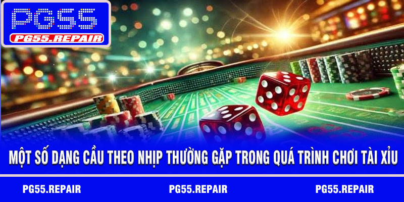 Một số dạng cầu theo nhịp thường gặp trong quá trình chơi tài xỉu