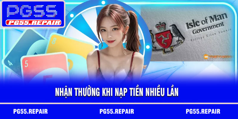 Nhận Thưởng Khi Nạp Tiền Nhiều Lần