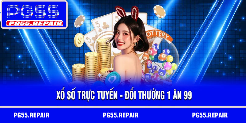 Xổ số trực tuyến - đổi thưởng 1 ăn 99